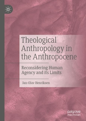 Бумажная книга «Theological Anthropology in the Anthropocene: Reconsidering Human Agency and its Limits», автор Ян-Олав Хенриксен - фото №1