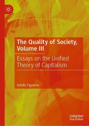 Паперова книга «The Quality of Society, Volume III: Essays on the Unified Theory of Capitalism», автор Адольфо Фігероа - фото №1