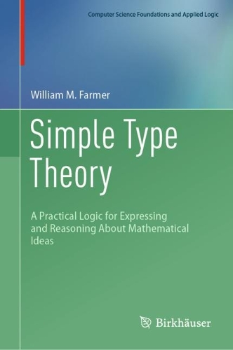 [object Object] «Simple Type Theory: A Practical Logic for Expressing and Reasoning About Mathematical Ideas», автор Вільям М. Фармер - фото №1