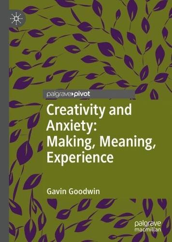 Бумажная книга «Creativity and Anxiety: Making, Meaning, Experience», автор Гэвин Гудвин - фото №1