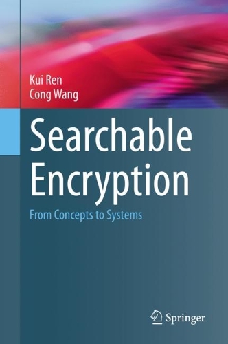 [object Object] «Searchable Encryption: From Concepts to Systems», авторів Конг Ванг, Куй Рен - фото №1