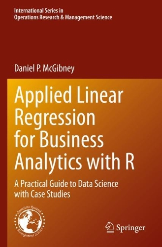 Бумажная книга «Applied Linear Regression for Business Analytics with R: A Practical Guide to Data Science with Case Studies», автор Дэниел П. Макгибни - фото №1