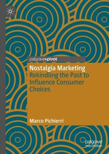 Паперова книга «Nostalgia Marketing: Rekindling the Past to Influence Consumer Choices», автор Марко Пік'єррі - фото №1
