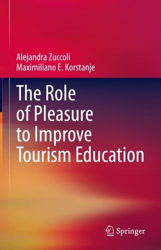 Бумажная книга «The Role of Pleasure to Improve Tourism Education», авторов Алехандра Зукколи, Максимилиано Э. Корстанье - фото №1