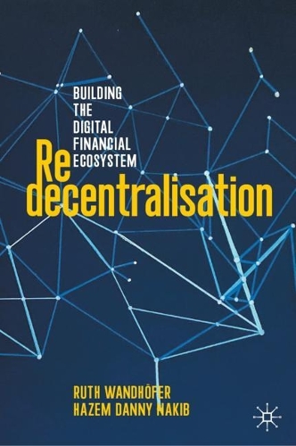 Паперова книга «Redecentralisation: Building the Digital Financial Ecosystem», авторів Хазем Денні Накіб, Рут Вандхьофер - фото №1