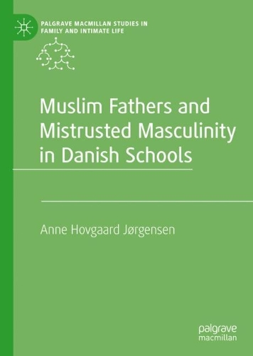 Бумажная книга «Muslim Fathers and Mistrusted Masculinity in Danish Schools», автор Энн Ховгаард Йоргенсен - фото №1