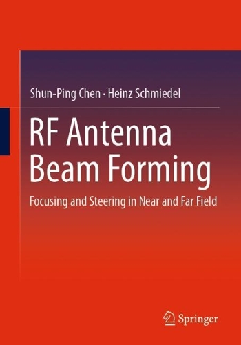 Паперова книга «RF Antenna Beam Forming: Focusing and Steering in Near and Far Field», авторів Хайнц Шмідель, Шунь Пін Чен - фото №1