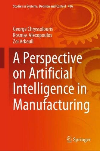 Бумажная книга «A Perspective on Artificial Intelligence in Manufacturing», авторов Джордж Хрисолурис, Космас Алексопулос, Зои Аркули - фото №1