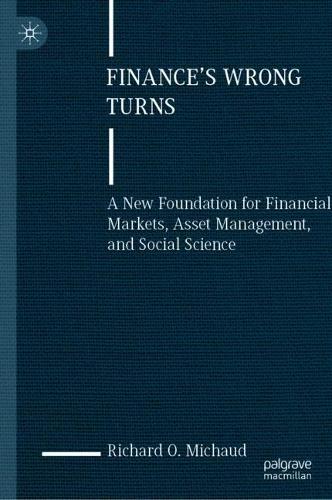 Бумажная книга «Finance's Wrong Turns: A New Foundation for Financial Markets, Asset Management, and Social Science», автор Ричард О. Мишо - фото №1