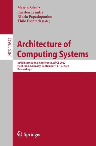 Паперова книга «Architecture of Computing Systems: 35th International Conference, ARCS 2022, Heilbronn, Germany, September 13–15, 2022, Proceedings» - фото №1