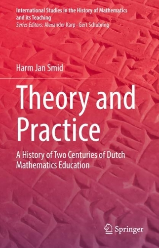 Бумажная книга «Theory and Practice: A History of Two Centuries of Dutch Mathematics Education», автор Харм Ян Смид - фото №1