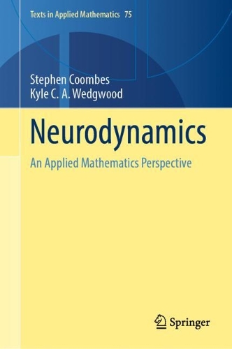 Бумажная книга «Neurodynamics: An Applied Mathematics Perspective», авторов Кайл К. А. Веджвуд, Стивен Кумбс - фото №1