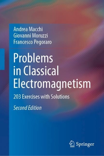 [object Object] «Problems in Classical Electromagnetism: 203 Exercises with Solutions», авторов Андреа Макки, Франческо Пегораро, Джованни Моруцци - фото №1