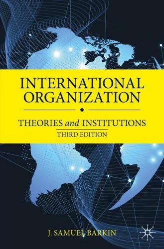 Бумажная книга «International Organization: Theories and Institutions», автор Дж. Сэмюэл Баркин - фото №1