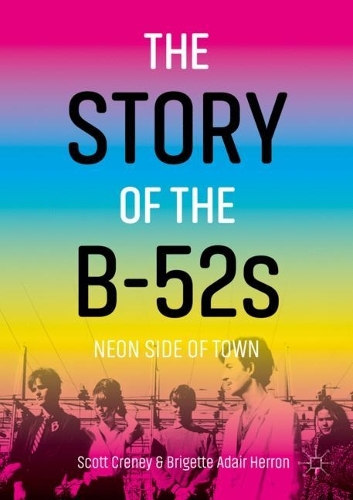 Бумажная книга «The Story of the B-52s: Neon Side of Town», авторов Бриджит Адэр Херрон, Скотт Крени - фото №1