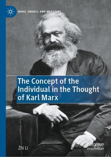 Бумажная книга «The Concept of the Individual in the Thought of Karl Marx», автор Чжи Ли - фото №1