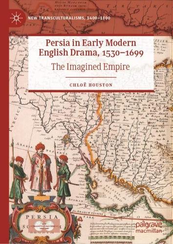 Бумажная книга «Persia in Early Modern English Drama, 1530–1699: The Imagined Empire», автор Хлоя Хьюстон - фото №1