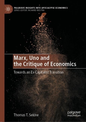 Бумажная книга «Marx, Uno and the Critique of Economics: Towards an Ex-Capitalist Transition», автор Томас Т. Секине - фото №1
