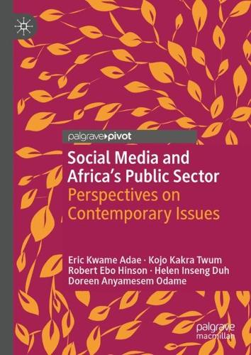 Бумажная книга «Social Media and Africa's Public Sector: Perspectives on Contemporary Issues», авторов Дорин Анямесем Одаме, Эрик Кваме Адае, Хелен Инсенг Ду, Коджо Какра Твум, Роберт Эбо Хинсон - фото №1