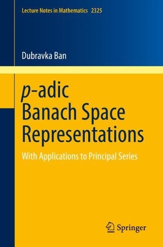 [object Object] «p-adic Banach Space Representations: With Applications to Principal Series», автор Дубравка Бан - фото №1