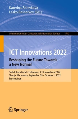 Паперова книга «ICT Innovations 2022. Reshaping the Future Towards a New Normal: 14th International Conference, ICT Innovations 2022, Skopje, Macedonia, September 29 – October 1, 2022, Proceedings» - фото №1