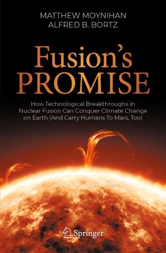 [object Object] «Fusion's Promise: How Technological Breakthroughs in Nuclear Fusion Can Conquer Climate Change on Earth (And Carry Humans To Mars, Too)», авторів Альфред Б. Бортц, Метью Мойніхен - фото №1