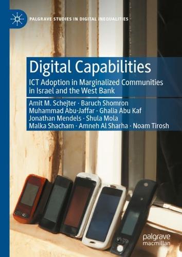 Бумажная книга «Digital Capabilities: ICT Adoption in Marginalized Communities in Israel and the West Bank», авторов Амит Шейтер, Амнех Аль Шарха, Барух Шомрон, Галия Абу Каф, Джонатан Мендельс, Малка Шахам, Мухаммад Абу Джафар, Ноам Тирош, Шула Мола - фото №1