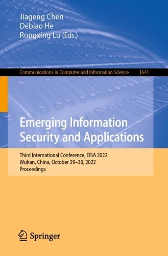 Паперова книга «Emerging Information Security and Applications: Third International Conference, EISA 2022, Wuhan, China, October 29–30, 2022, Proceedings» - фото №1