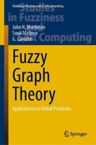 [object Object] «Fuzzy Graph Theory: Applications to Global Problems», авторів Г. Гаятрі, Джон Н. Мордесон, Суніл Метью - фото №1
