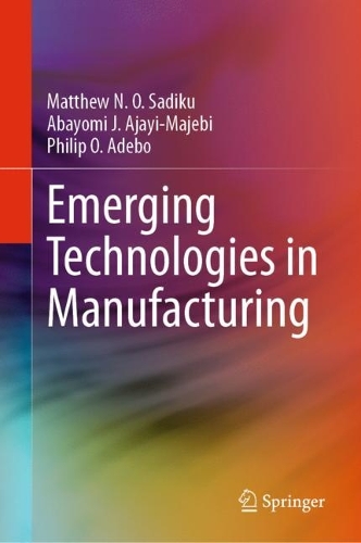Паперова книга «Emerging Technologies in Manufacturing», авторів Абайомі Дж. Аджаї-Маджебі, Метью Н. О. Садіку, Філіп О. Адебо - фото №1