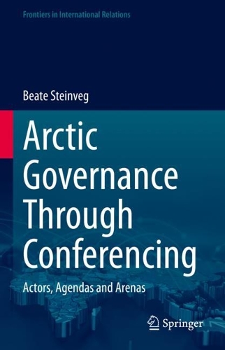 Бумажная книга «Arctic Governance Through Conferencing: Actors, Agendas and Arenas», автор Беате Штайнвег - фото №1