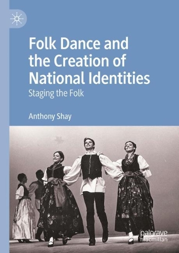 Бумажная книга «Folk Dance and the Creation of National Identities: Staging the Folk», автор Энтони Шей - фото №1