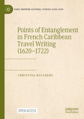 Бумажная книга «Points of Entanglement in French Caribbean Travel Writing (1620-1722)», автор Кристина Куллберг - фото №1
