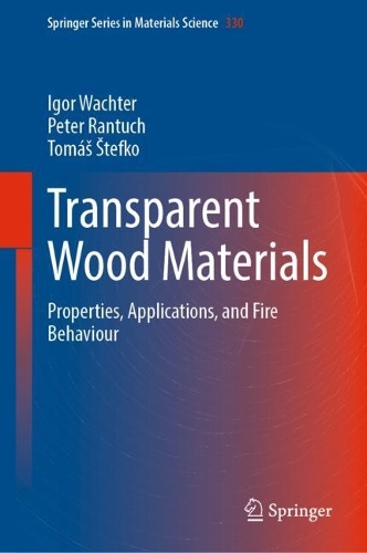 Бумажная книга «Transparent Wood Materials: Properties, Applications, and Fire Behaviour», авторов Игорь Вахтер, Питер Рантуч, Томаш Штефко - фото №1