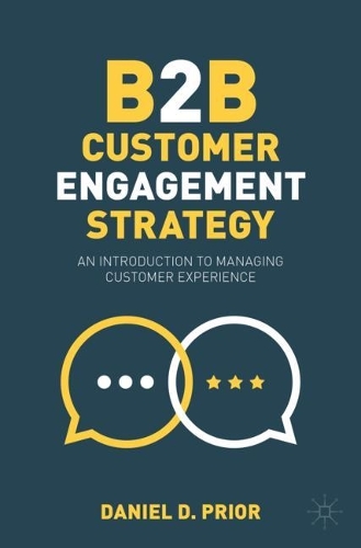 Бумажная книга «B2B Customer Engagement Strategy: An Introduction to Managing Customer Experience», автор Дэниел Д. Приор - фото №1