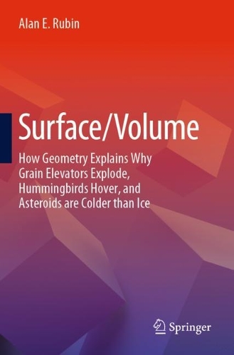 [object Object] «Surface/Volume: How Geometry Explains Why Grain Elevators Explode, Hummingbirds Hover, and Asteroids are Colder than Ice», автор Алан Е. Рубін - фото №1