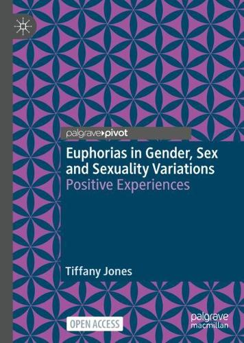 Паперова книга «Euphorias in Gender, Sex and Sexuality Variations: Positive Experiences», автор Тіффані Джонс - фото №1