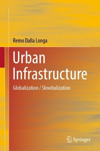 Паперова книга «Urban Infrastructure: Globalization / Slowbalization», автор Ремо Далла Лонга - фото №1