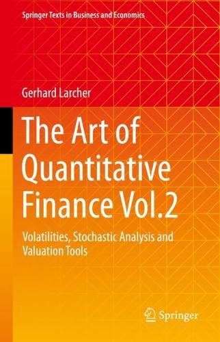 Бумажная книга «The Art of Quantitative Finance Vol.2: Volatilities, Stochastic Analysis and Valuation Tools», автор Герхард Ларчер - фото №1