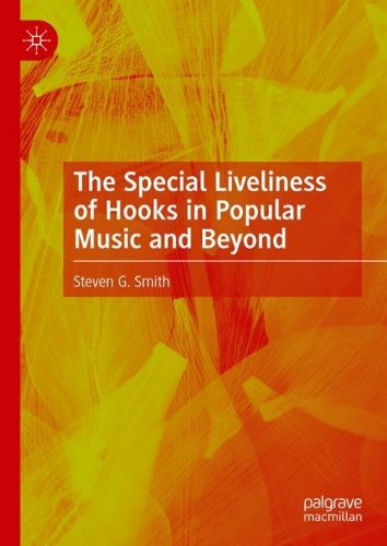 Бумажная книга «The Special Liveliness of Hooks in Popular Music and Beyond», автор Стивен Г. Смит - фото №1