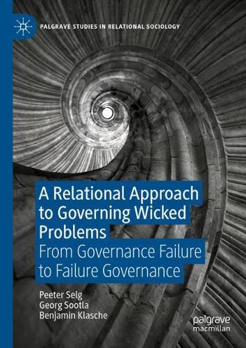 Паперова книга «A Relational Approach to Governing Wicked Problems: From Governance Failure to Failure Governance», авторів Бенджамін Клаше, Георг Соотла, Пітер Селг - фото №1