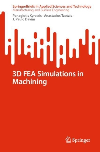Бумажная книга «3D FEA Simulations in Machining», авторов Анастасиос Цоциз, Дж. Пауло Давим, Панагиотис Кирацис - фото №1