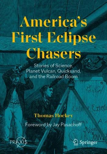 [object Object] «America’s First Eclipse Chasers: Stories of Science, Planet Vulcan, Quicksand, and the Railroad Boom», автор Томас Хоккі - фото №1