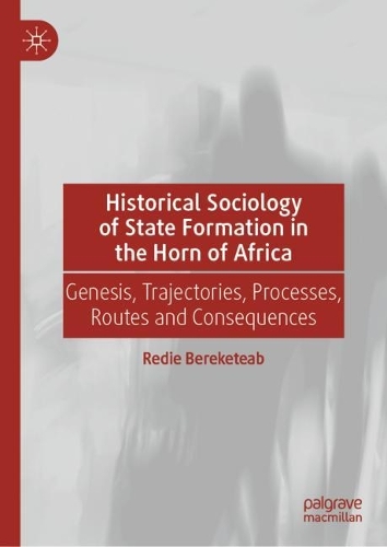Паперова книга «Historical Sociology of State Formation in the Horn of Africa: Genesis, Trajectories, Processes, Routes and Consequences», автор Реді Берекетеаб - фото №1