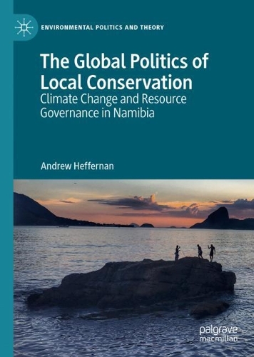 Бумажная книга «The Global Politics of Local Conservation: Climate Change and Resource Governance in Namibia», автор Эндрю Хеффернан - фото №1