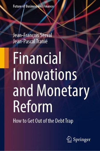 Бумажная книга «Financial Innovations and Monetary Reform: How to Get Out of the Debt Trap», авторов Жан-Франсуа Серваль, Жан-Паскаль Транье - фото №1