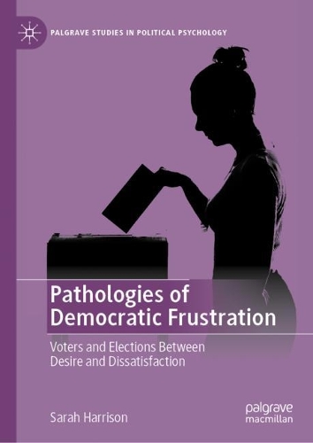 Бумажная книга «Pathologies of Democratic Frustration: Voters and Elections Between Desire and Dissatisfaction», автор Сара Харрисон - фото №1