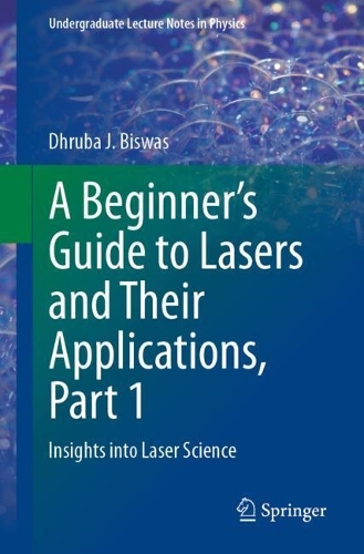 [object Object] «A Beginner’s Guide to Lasers and Their Applications, Part 1: Insights into Laser Science», автор Друба Дж. Бісвас - фото №1