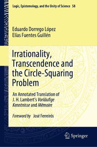 [object Object] «Irrationality, Transcendence and the Circle-Squaring Problem: An Annotated Translation of J. H. Lambert’s Vorläufige Kenntnisse and Mémoire», авторів Едуардо Доррего Лопес, Еліас Фуентес Гільєн - фото №1