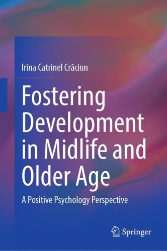 Бумажная книга «Fostering Development in Midlife and Older Age: A Positive Psychology Perspective», автор Ирина Катринель Крэцюн - фото №1